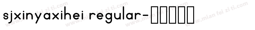 sjxinyaxihei regular字体转换